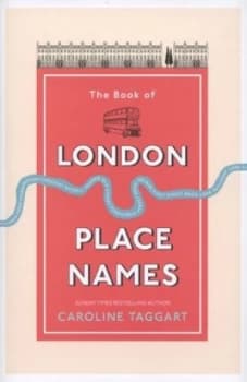 The Book of London Place Names by Caroline Taggart Hardback