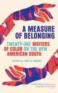 measure of belonging twenty one writers of color on the new american south