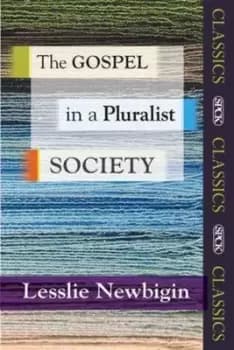 The Gospel in a pluralist society by Lesslie Newbigin