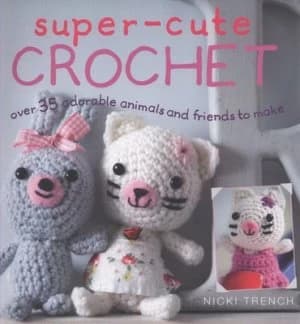 Super-Cute Crochet by Nicki Trench Paperback
