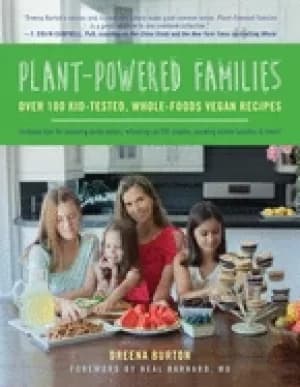 plant powered families over 100 kid tested whole foods vegan recipes