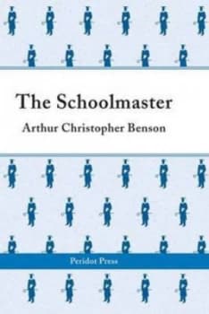 The Schoolmaster by Arthur Christopher Benson Hardback