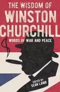 wisdom of winston churchill words of war and peace