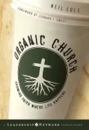 organic church growing faith where life happens