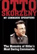 my commando operations the memoirs of hitlers most daring commando