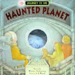 Journey to the Haunted Planet by A. J Wood and Wayne Anderson Hardback