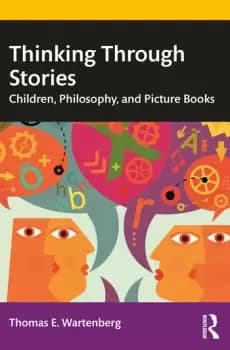 Thinking Through StoriesChildren Philosophy and Picture Books
