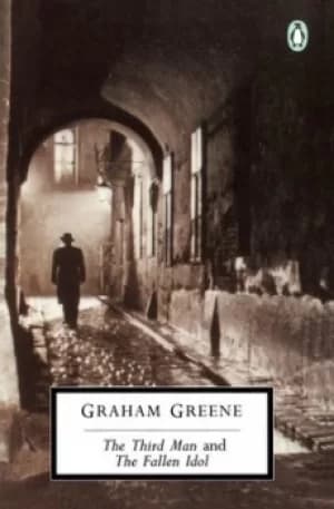 The Third Man and the Fallen Idol by Graham Greene