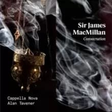 Sir James MacMillan: Consecration