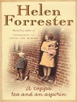 A Cuppa Tea and an Aspirin by Helen Forrester Hardback