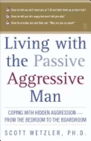 living with the passive aggressive man coping with hidden aggression from t
