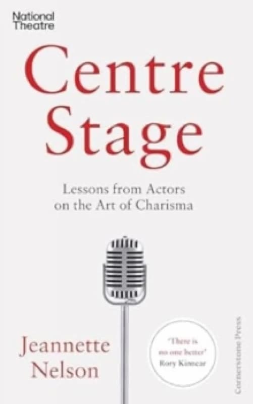 Centre Stage : Lessons from Actors on the Art of Charisma Paperback / softback