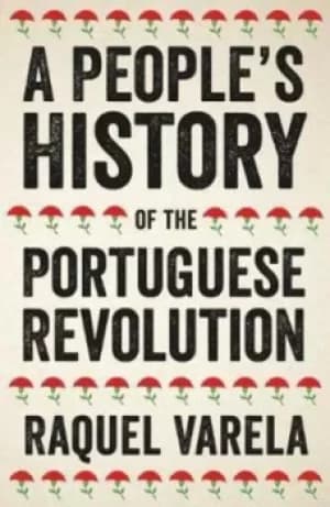A peoples history of the Portuguese Revolution by Raquel Varela