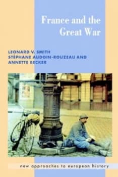 France and the Great War by Leonard V. Smith Paperback