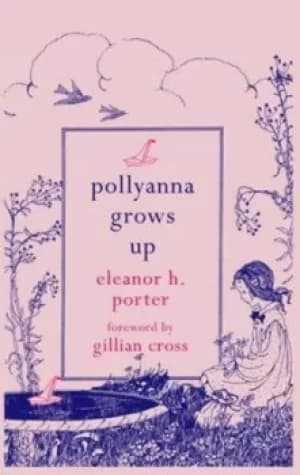 Pollyanna grows up by Eleanor H Porter