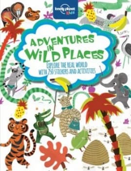 Adventures in Wild Places Activities and Sticker Books by Lonely Planet Kids Paperback