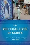 political lives of saints christian muslim mediation in egypt heo angie