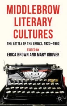 Middlebrow Literary Cultures by E. Brown Hardback