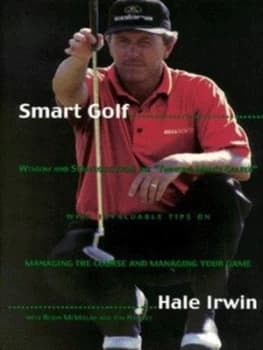 Smart Golf by Hale Irwin and Robin Mcmillan and Jim Hartley Hardback