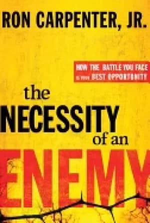 necessity of an enemy how the battle you face is your best opportunity carp