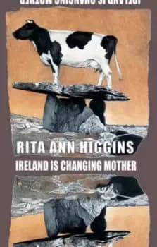 Ireland is changing mother by Rita Ann Higgins