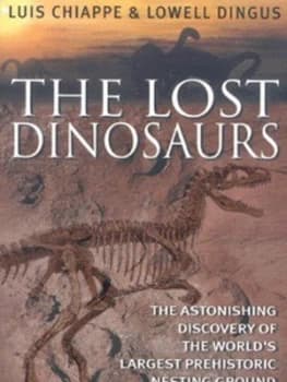 The Lost Dinosaurs by Luis M. Chiappe Paperback