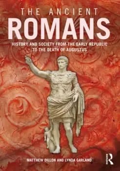 The Ancient RomansHistory and Society from the Early Republic to the Death of Augustus