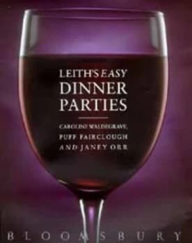 Leiths Easy Dinner Parties by Caroline Waldegrave and Puff Fairclough and Janey Orr and Leiths School of Food and Wine Hardback