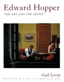 Edward Hopper: The Art and The Artist : The Art and the Artist