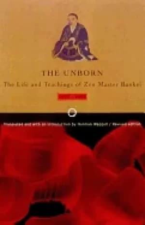unborn the life and teachings of zen master bankei 1622 1693