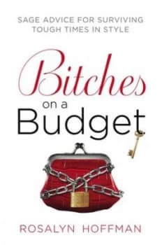 Bitches on a Budget by Rosalyn Hoffman Book