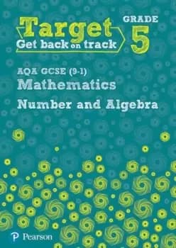 Target Grade 5 AQA GCSE 9-1 Mathematics Number and Algebra Workbook by Katherine Pate