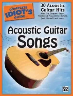 complete idiots guide to acoustic guitar songs 30 acoustic guitar hits