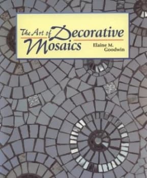 The Art of Decorative Mosaics by Elaine M. Goodwin Book