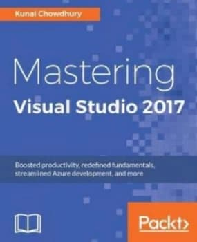 Mastering Visual Studio 2017 by Kunal Chowdhury Book