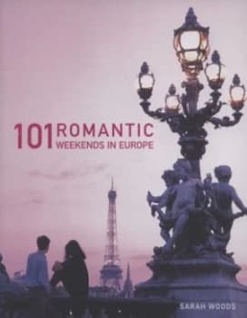 101 Romantic Weekends in Europe by Sarah Woods Paperback