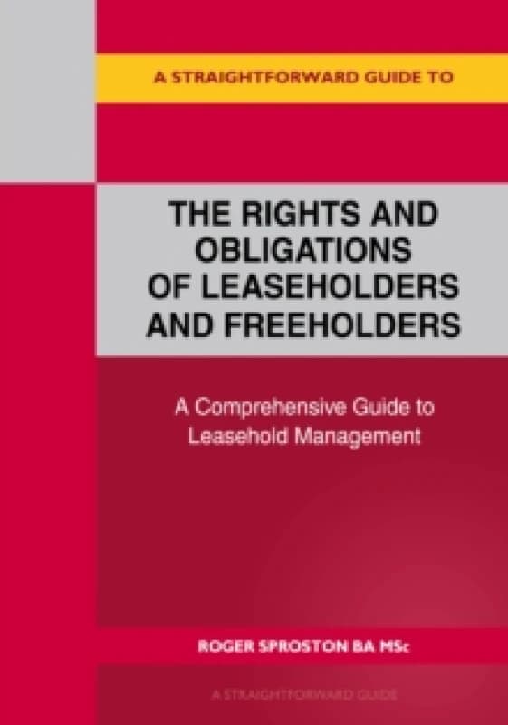 A Straightforward Guide To The Rights And Obligations Of Leaseholders And Freeholders Paperback / softback