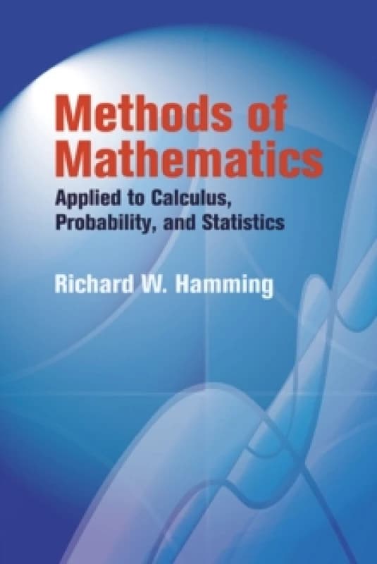 Methods of Mathematics Applied to Calculus, Probability, and Statistics. Paperback. By R W Hamming Books