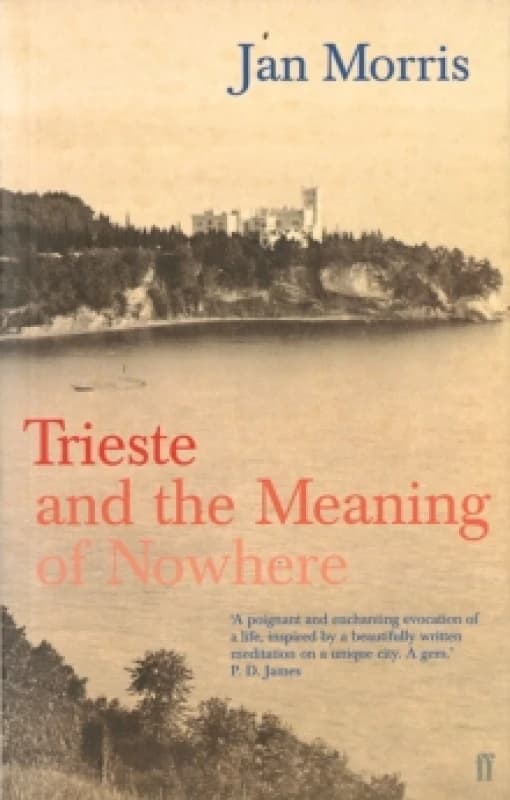 Trieste and the Meaning of Nowhere by Jan Morris Paperback