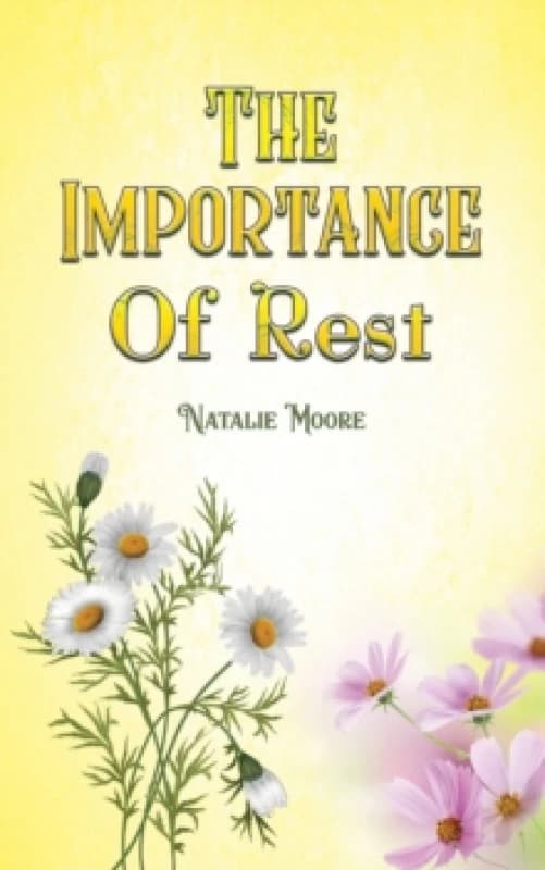 The Importance of Rest. Paperback. By Natalie Moore Books