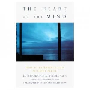 The Heart of the Mind by Jane Katra and Russell Targ Book