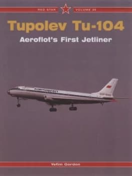 Tupolev Tu-104 by E Gordon and V. G Rigmant Paperback