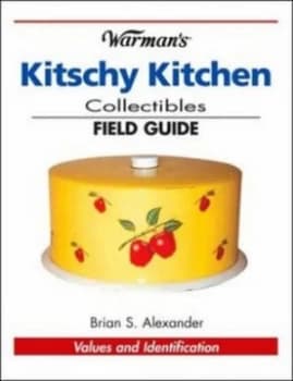 Warmans Kitschy Kitchen Collectibles by B Alexander Paperback