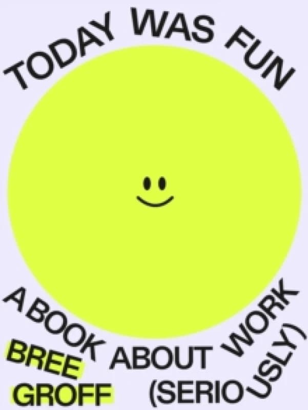 Today Was Fun : A Book About Work (Seriously) Paperback / softback
