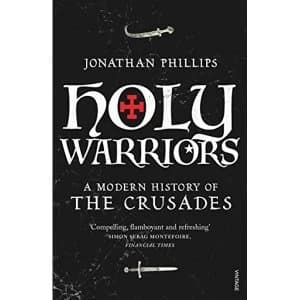Holy Warriors: A Modern History of the Crusades by Professor Jonathan Phillips (Paperback, 2010)