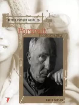 Better picture guide to portrait photography by David Wilson