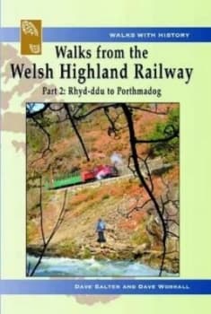 Walks from the Welsh Highland Railway. Part 2 Rhyd-Ddu to Porthmadog by Dave Salter Book