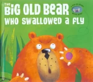 The big old bear who swallowed a fly by Trish Phillips