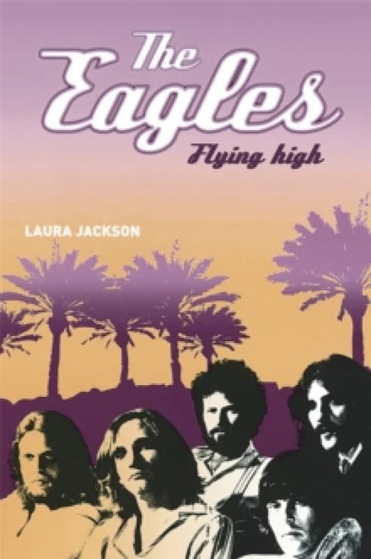 The Eagles : Flying high Paperback / softback