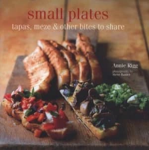 Small Plates by Annie Rigg and Steve Baxter Hardback